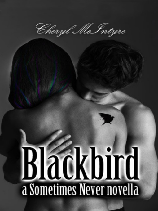 Title details for Blackbird (a Sometimes Never novella) by Cheryl McIntyre - Available